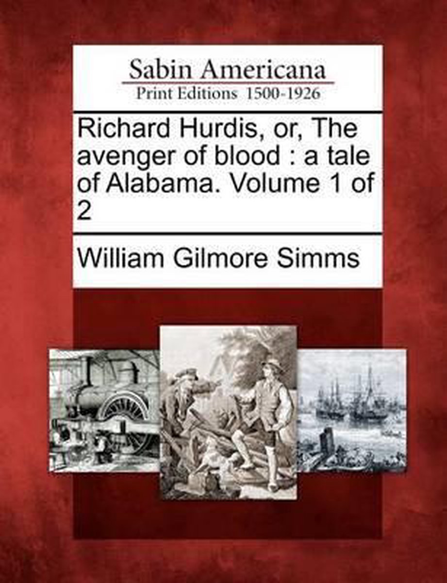 Richard Hurdis, Or, the Avenger of Blood - William Gilmore Simms