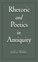 Rhetoric and Poetics in Antiquity