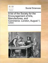 A List of the Society for the Encouragement of Arts, Manufactures, and Commerce. London, August 1, 1777.