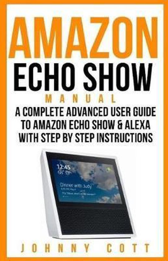 Amazon Echo Show Manual 9781987716276 Johnny Cott Boeken