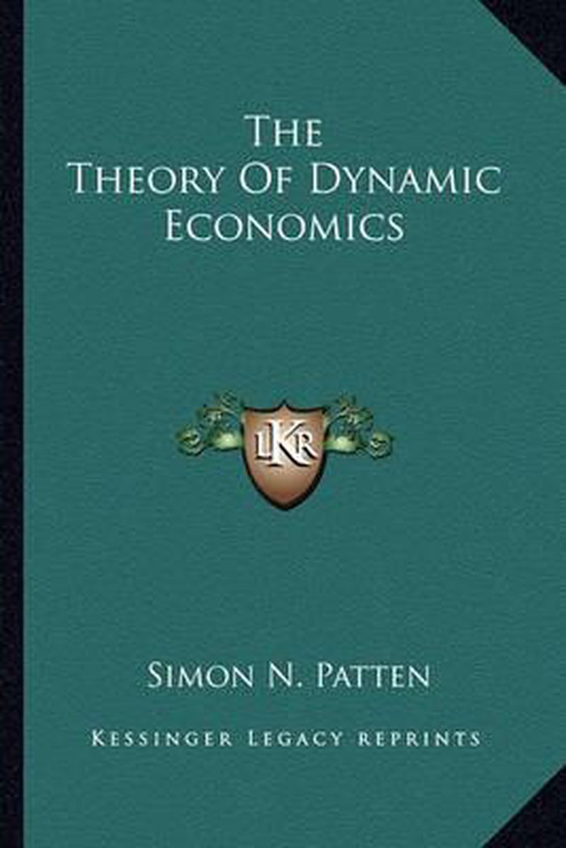 The Theory Of Dynamic Economics van Simon N. Patten
