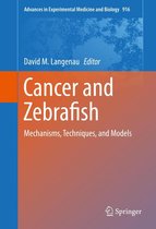 Advances in Experimental Medicine and Biology 916 - Cancer and Zebrafish