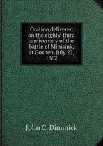 Oration delivered on the eighty-third anniversary of the battle of Minisink, at Goshen, July 22, 1862