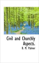 Civil and Churchly Aspects.