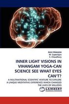 INNER LIGHT VISIONS IN VIHANGAM YOGA-CAN SCIENCE SEE WHAT EYES CAN'T?