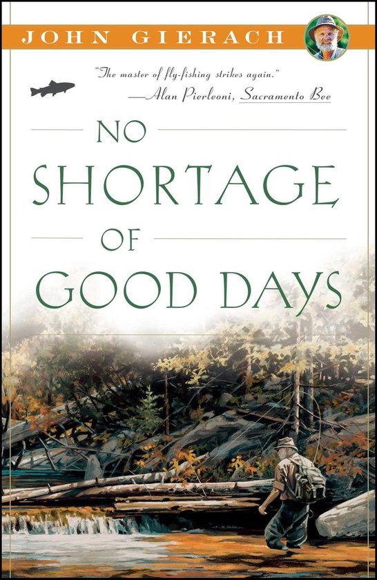 John Gierach's Fly-fishing Library - No Shortage of Good Day ... - cover