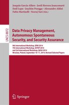 Lecture Notes in Computer Science 8872 - Data Privacy Management, Autonomous Spontaneous Security, and Security Assurance