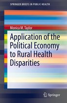 SpringerBriefs in Public Health - Application of the Political Economy to Rural Health Disparities