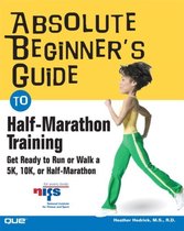 Absolute Beginner'S Guide To Half-Marathon Training