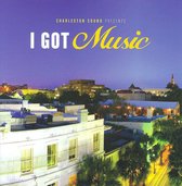 Various Artists - Charleston Sounds Pres; I Got Music (CD)