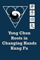 Yong Chun Roots in Changing Hands Kung Fu
