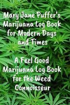 Mary Jane Puffer's Marijuana Log Book for Modern Days and Times