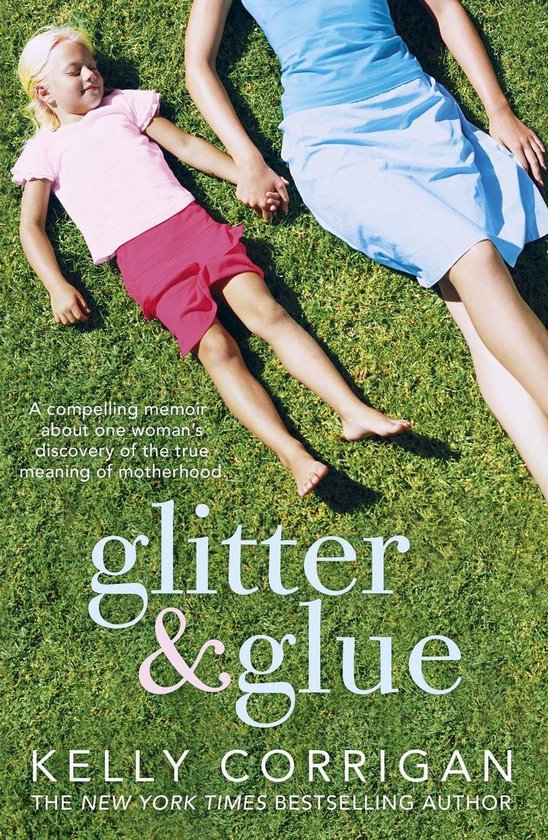 Glitter and Glue (ebook), Kelly Corrigan 9781444725162 Boeken