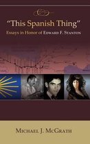 This Spanish Thing  Essays in Honor of Edward F. Stanton (Hb)