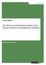 Der Ekel in Gottfried Benns früher Lyrik. Motive, Themen und Funktionen des Ekels