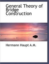 General Theory of Bridge Construction