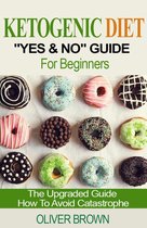 Ketogenic Diet "Yes & No" Guide For Beginners
