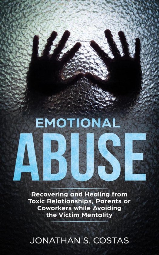 Emotional Abuse: Recovering and Healing from Toxic Relations ... - cover