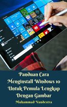 Panduan Cara Menginstall Windows 10 Untuk Pemula Lengkap Dengan Gambar