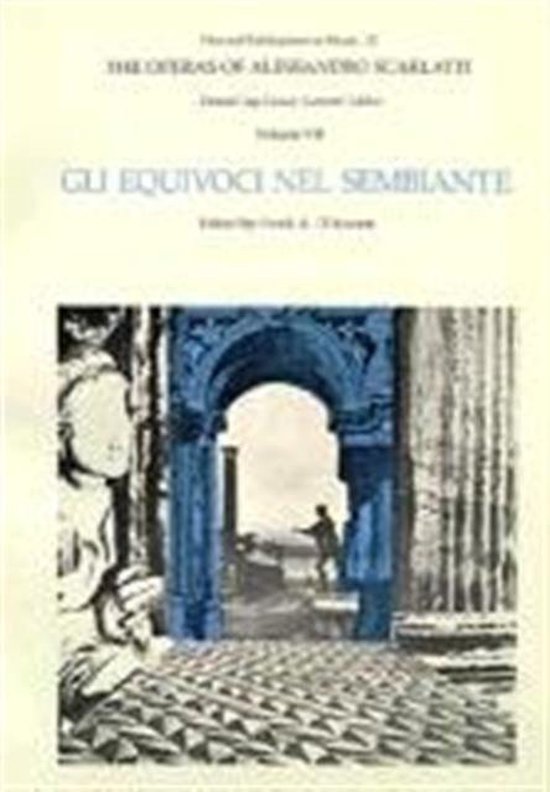 The Operas of Alessandro Scarlatti V 7 - GLI Equivoci Nel Sembiante