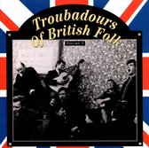 Troubadours of British Folk, Vol. 1: Unearthing the Tradition