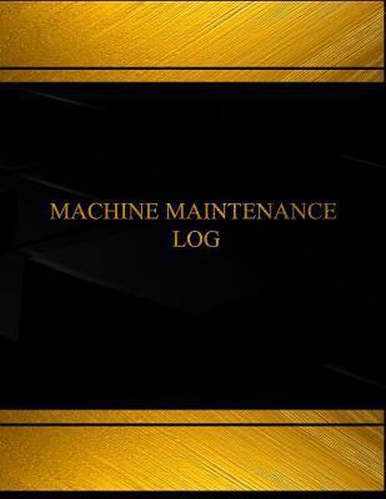 Machine Maintenance (Log Book, Journal 125 Pgs, 8.5 X 11 Inches