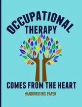 Occupational Therapy Comes from the Heart Handwriting Paper