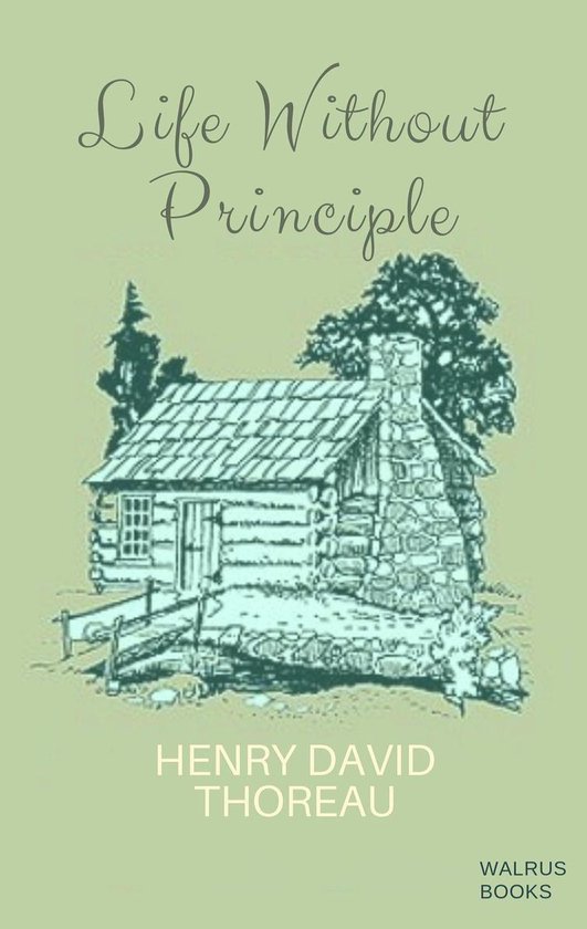 Life Without Principle (ebook), Henry David Thoreau 1230003322352