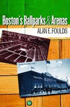 Boston's Ballparks And Arenas