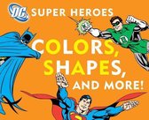 DC Super Heroes Colors, Shapes and More