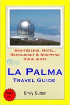 La Palma, Canary Islands (Spain) Travel Guide - Sightseeing, Hotel, Restaurant & Shopping Highlights (Illustrated)