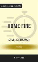Summary: "Home Fire: A Novel" by Kamila Shamsie Discussion Prompts