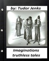 Imaginotions; truthless tales.By Tudor Jenks (Children's Classics)