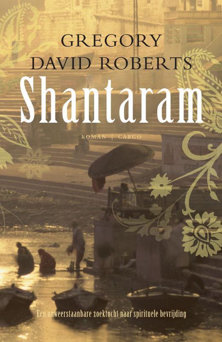 Shantaram - EEn onweerstaanbare zoektocht naar spirituele bevrijding - Gregory David Roberts