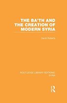 The Ba'Th and the Creation of Modern Syria
