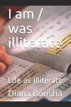 I am / was illiterate