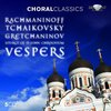 Rachmaninoff & Tchaikovsky & Gretchaninov: Vespers