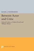Between Actor and Critic - Selected Letters of Edwin Booth and William Winter
