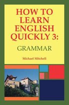 How to Learn English Quickly 3: Grammar: Intergrating Vocabulary and Discussion