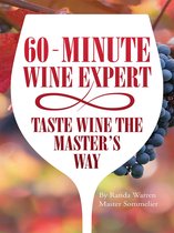 60 - Minute Wine Expert: Taste Wine the Master's Way