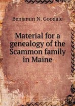 Material for a genealogy of the Scammon family in Maine