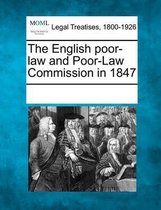 The English Poor-Law and Poor-Law Commission in 1847