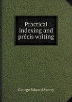 Practical indexing and precis writing