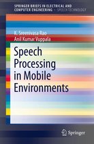 SpringerBriefs in Speech Technology - Speech Processing in Mobile Environments