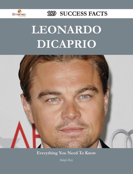 Leonardo Dicaprio 189 Success Facts Everything You Need To Know About Leonardo 