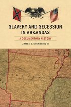 The Civil War in the West - Slavery and Secession in Arkansas
