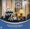 Toen hoorde God... Massale niet ritmische samenzang vanuit de Bovenkerk Kampen - Organist Harm Hoeve - Psalmzangdag / Meditaties van Ds. H. Zweistra zijn opgenomen in het booklet / CD Gewijd - Zang - Psalmen - Orgel