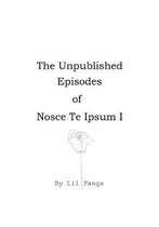 The Unpublished Episodes of Nosce Te Ipsum I