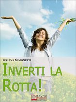 Inverti la Rotta. 7 Percorsi Interiori per Cambiare la tua Vita. (Ebook Italiano - Anteprima Gratis)