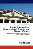 Academic Capitalism, Organizational Change, and Student Workers